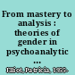 From mastery to analysis : theories of gender in psychoanalytic feminism /