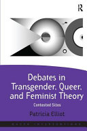Debates in transgender, queer, and feminist theory : contested sites /
