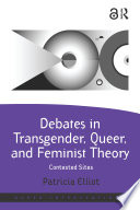 Debates in transgender, queer, and feminist theory contested sites /