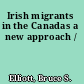 Irish migrants in the Canadas a new approach /
