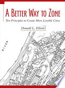 A better way to zone ten principles to create more liveable cities /