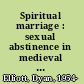 Spiritual marriage : sexual abstinence in medieval wedlock /