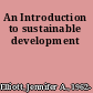 An Introduction to sustainable development