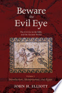 Beware the evil eye. the evil eye in the bible and the ancient world /