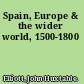Spain, Europe & the wider world, 1500-1800