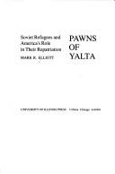 Pawns of Yalta : Soviet refugees and America's role in their repatriation /