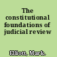 The constitutional foundations of judicial review