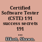 Certified Software Tester (CSTE) 191 success secrets 191 most asked questions on Certified Software Tester (CSTE) : what you need to know /