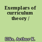 Exemplars of curriculum theory /