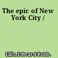 The epic of New York City /