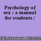Psychology of sex : a manual for students /