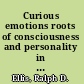 Curious emotions roots of consciousness and personality in motivated action /