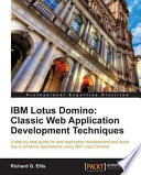 IBM Lotus Domino classic web application development techniques : a step-by-step guide for web application development and quick tips to enhance applications using IBM Lotus Domino /