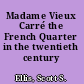 Madame Vieux Carré the French Quarter in the twentieth century /