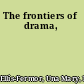 The frontiers of drama,
