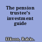 The pension trustee's investment guide