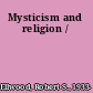 Mysticism and religion /