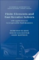 Finite elements and fast iterative solvers with applications in incompressible fluid dynamics /