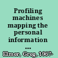Profiling machines mapping the personal information economy /