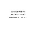 London and its environs in the nineteenth century /