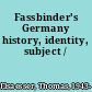 Fassbinder's Germany history, identity, subject /