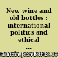 New wine and old bottles : international politics and ethical discourse /