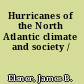 Hurricanes of the North Atlantic climate and society /