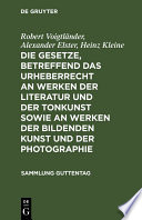 Die Gesetze, Betreffend das Urheberrecht an Werken der Literatur und der Tonkunst Sowie an Werken der Bildenden Kunst und der Photographie : Kommentar /