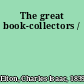 The great book-collectors /