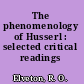 The phenomenology of Husserl : selected critical readings /