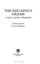 The red king's dream, or, Lewis Carroll in Wonderland /