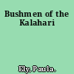 Bushmen of the Kalahari