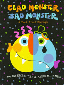 Glad monster, sad monster : a book about feelings /