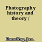 Photography history and theory /