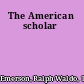 The American scholar