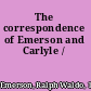 The correspondence of Emerson and Carlyle /