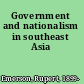 Government and nationalism in southeast Asia