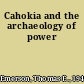 Cahokia and the archaeology of power