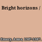 Bright horizons /