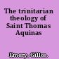 The trinitarian theology of Saint Thomas Aquinas