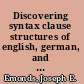 Discovering syntax clause structures of english, german, and romance /