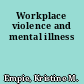 Workplace violence and mental illness