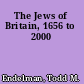 The Jews of Britain, 1656 to 2000