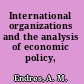 International organizations and the analysis of economic policy, 1919-1950