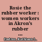 Rosie the rubber worker : women workers in Akron's rubber factories during World War II /