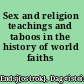 Sex and religion teachings and taboos in the history of world faiths /