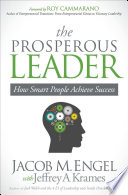 The prosperous leader : how smart people achieve success /