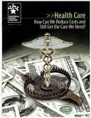 Health care : how can we reduce costs and still get the care we need? /