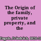 The Origin of the family, private property, and the state