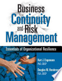 Business continuity and risk management : essentials of organizational resilience /